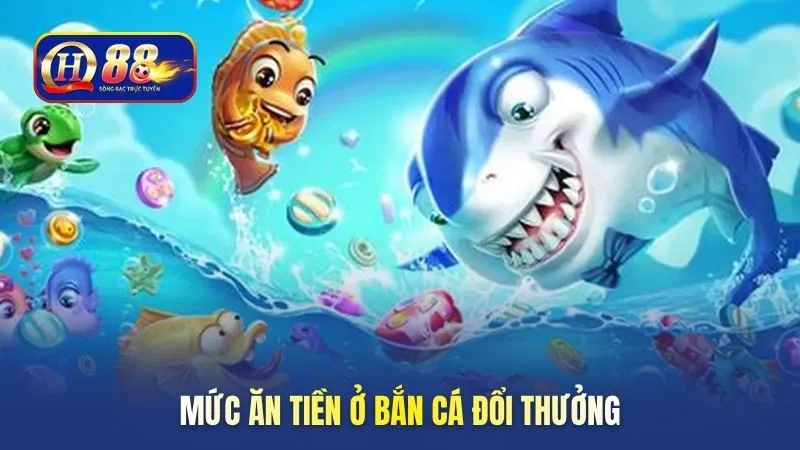 muc-an-tien-o-ban-ca-doi-thuong-qh88