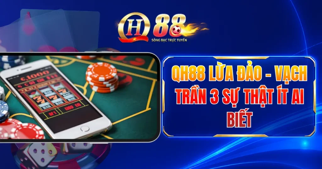qh88-lua-dao-vach-tran-3-su-that-it-ai-biet