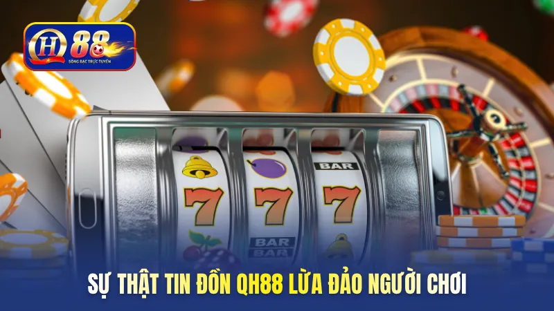 su-that-tin-don-qh88-lua-dao-nguoi-choi
